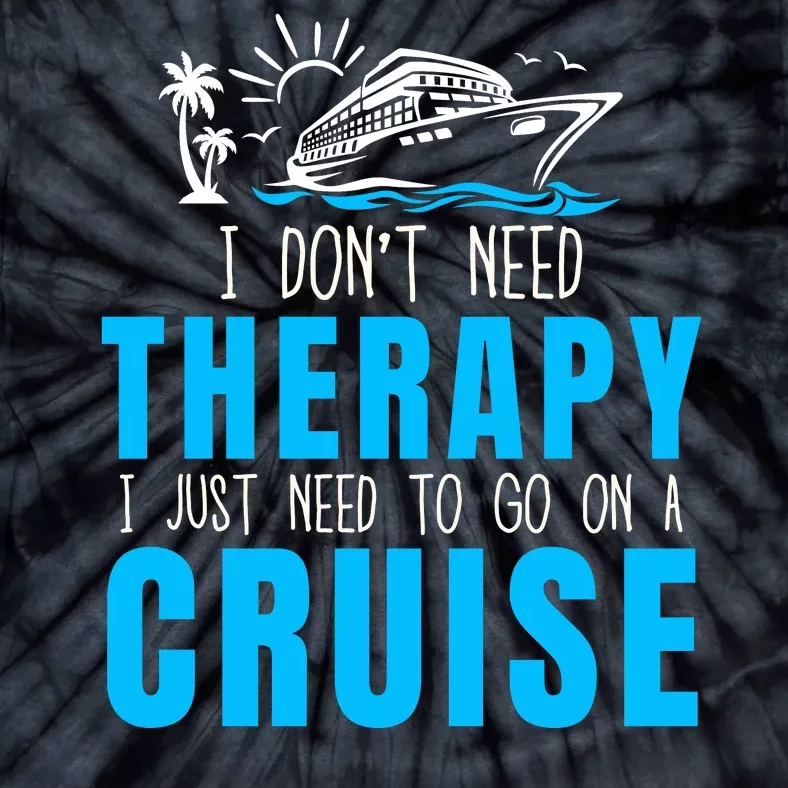 Funny Cruise Therapy Cruise Squad Family Cruise Vacation Cruise Ship Cruising Tie-Dye T-Shirt