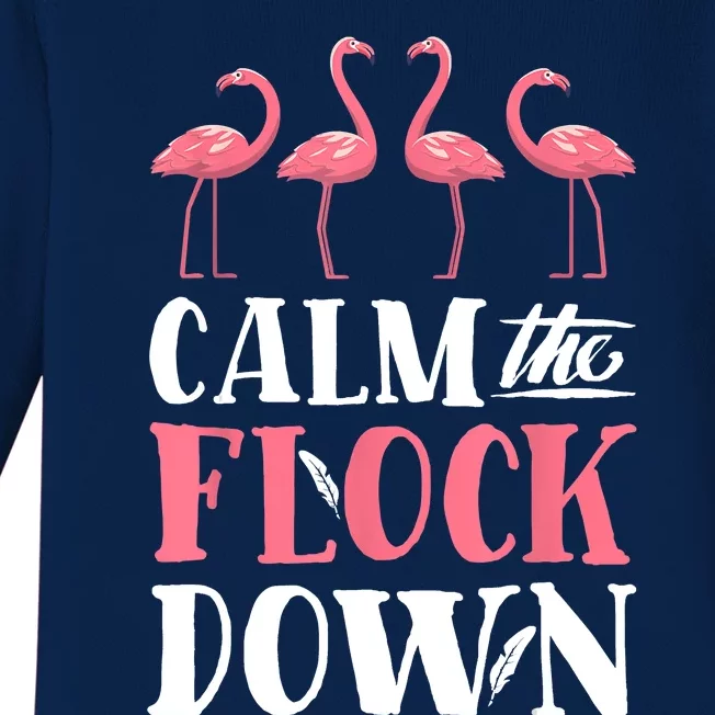 Flamingo Calm The Flock Down Funny Pink Bird Lovers Summer Baby Long Sleeve Bodysuit