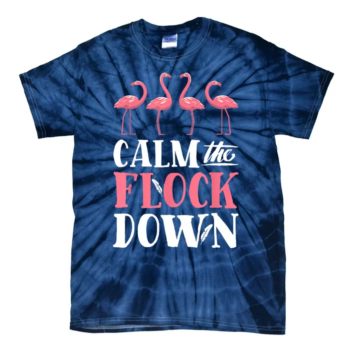 Flamingo Calm The Flock Down Funny Pink Bird Lovers Summer Tie-Dye T-Shirt