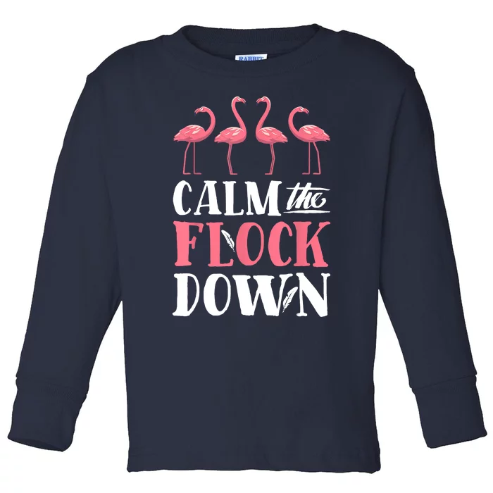 Flamingo Calm The Flock Down Funny Pink Bird Lovers Summer Toddler Long Sleeve Shirt