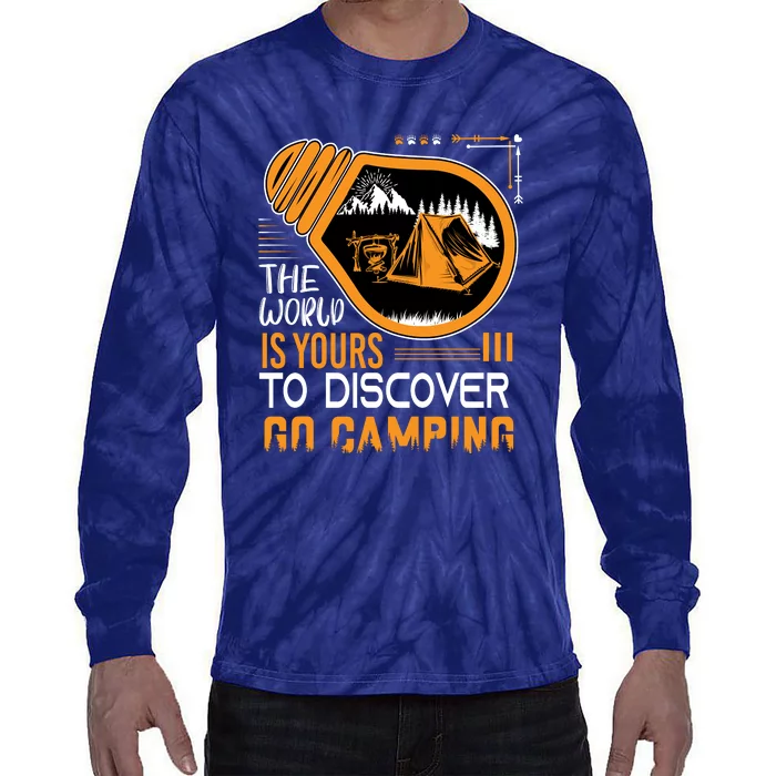 Funny Camp The World Is Yours To Discover Go Camping Gift Tie-Dye Long Sleeve Shirt