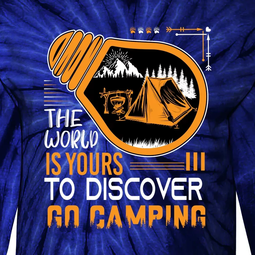 Funny Camp The World Is Yours To Discover Go Camping Gift Tie-Dye Long Sleeve Shirt