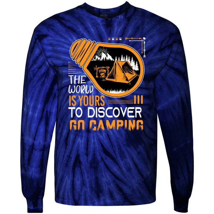 Funny Camp The World Is Yours To Discover Go Camping Gift Tie-Dye Long Sleeve Shirt