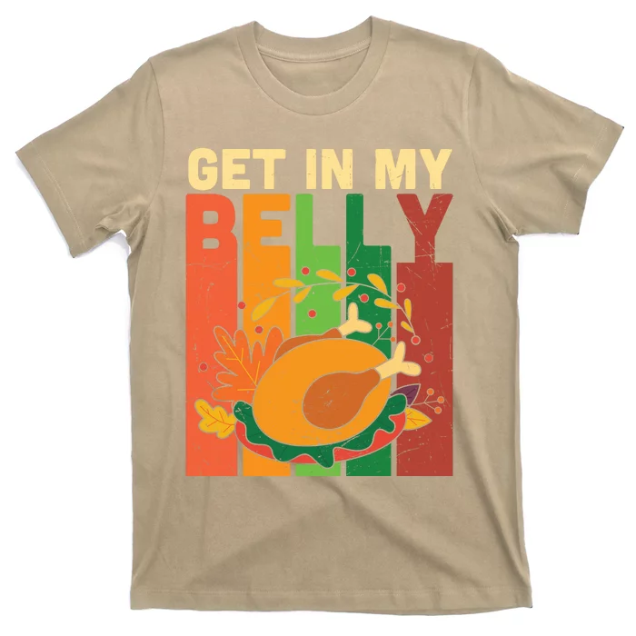 Funny Cute Thanksgiving Turkey Get In My Belly T-Shirt