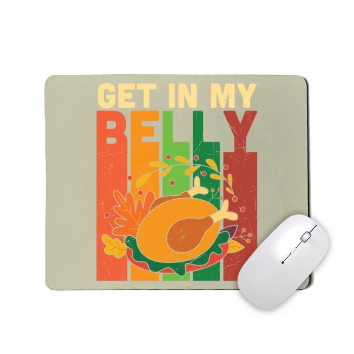 Funny Cute Thanksgiving Turkey Get In My Belly Mousepad