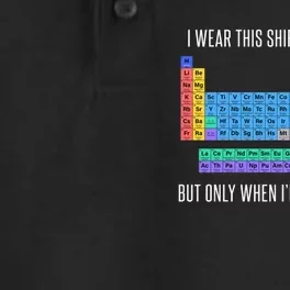 Funny Chemistry T Gifti Wear This Periodically But Only When IM In My Elemen Dry Zone Grid Performance Polo