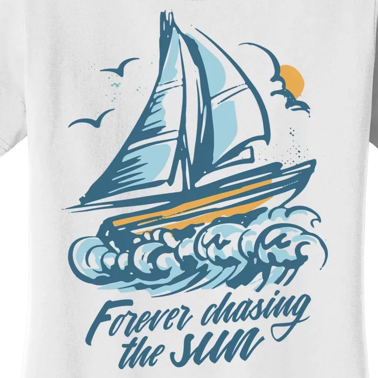 Forever Chasing The Sun Sail Boat Women's T-Shirt
