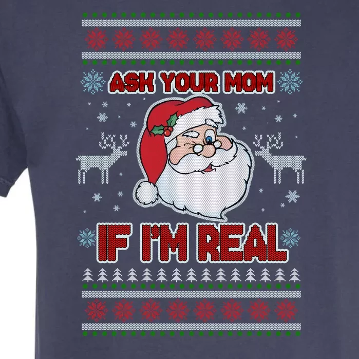 Funny Christmas Ugly Sweater Santa Ask Your Mom If I'm Real Garment-Dyed Heavyweight T-Shirt