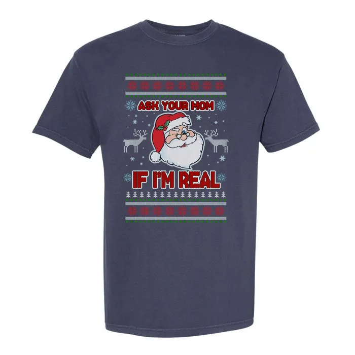 Funny Christmas Ugly Sweater Santa Ask Your Mom If I'm Real Garment-Dyed Heavyweight T-Shirt