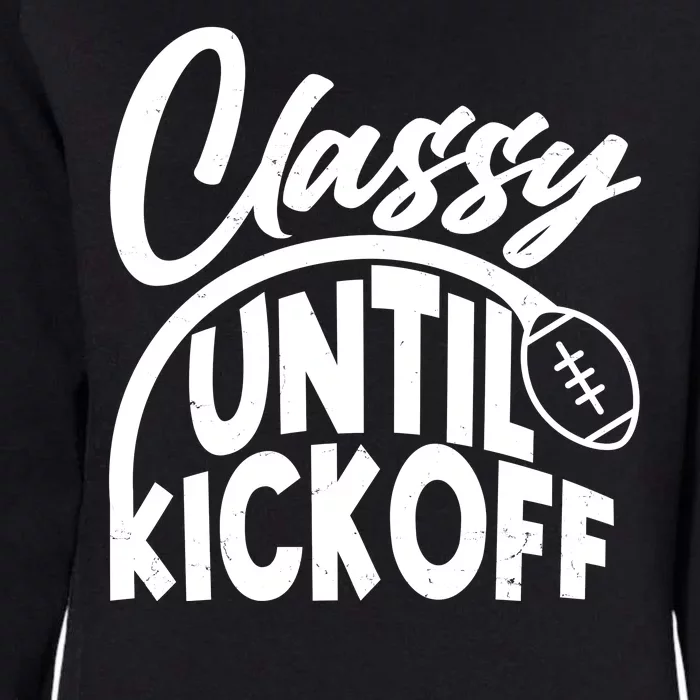 Funny Classy Until Kickoff Football Fan Womens California Wash Sweatshirt