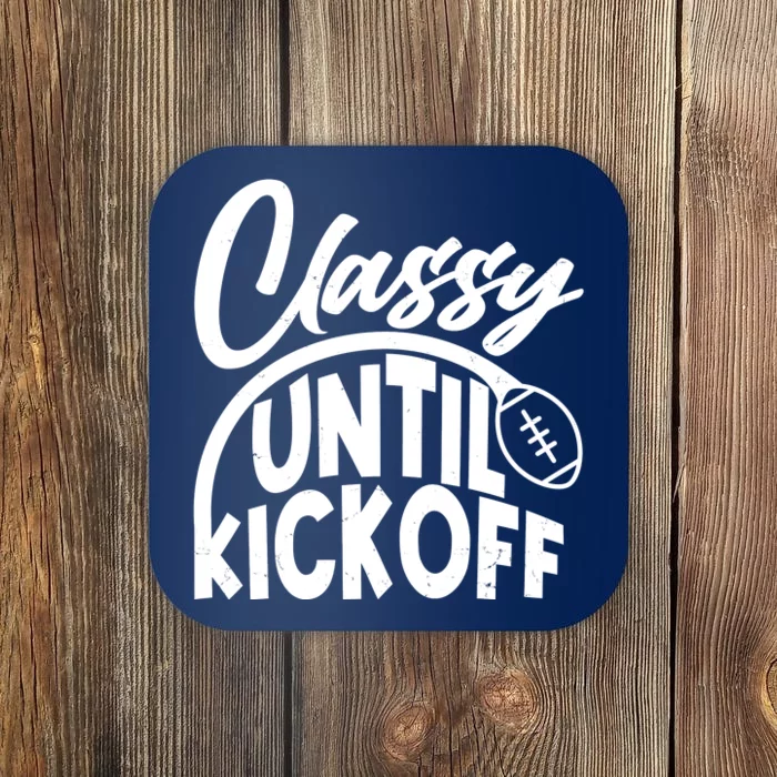 Funny Classy Until Kickoff Football Fan Coaster