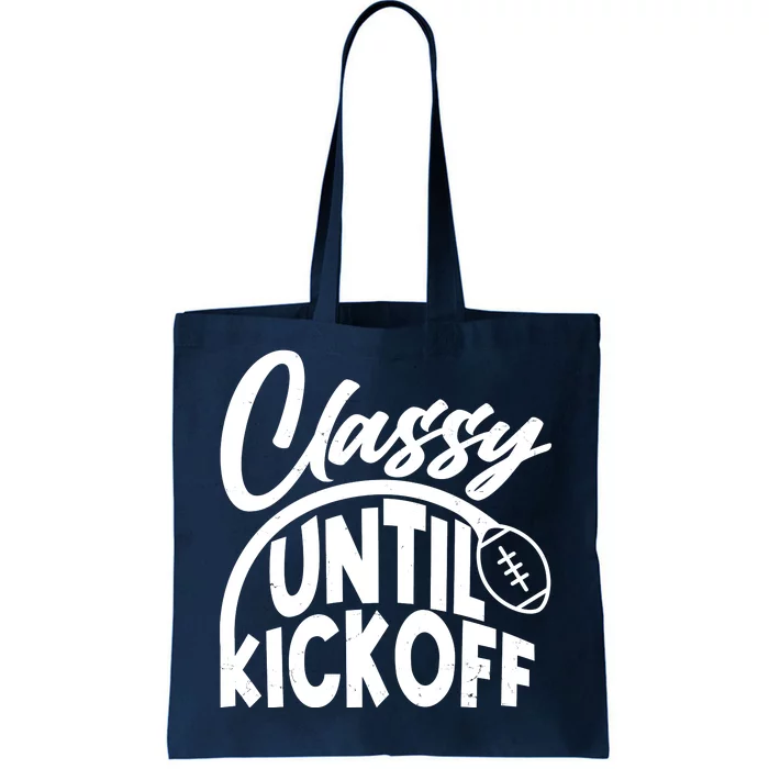 Funny Classy Until Kickoff Football Fan Tote Bag