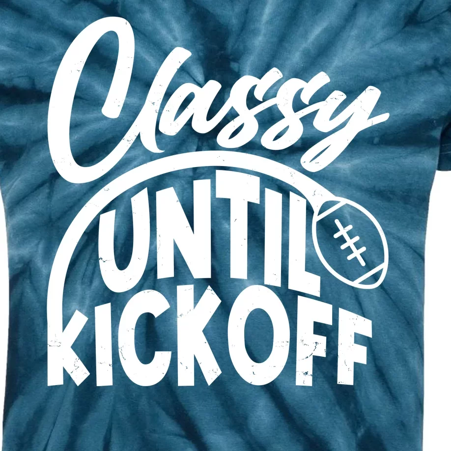 Funny Classy Until Kickoff Football Fan Kids Tie-Dye T-Shirt