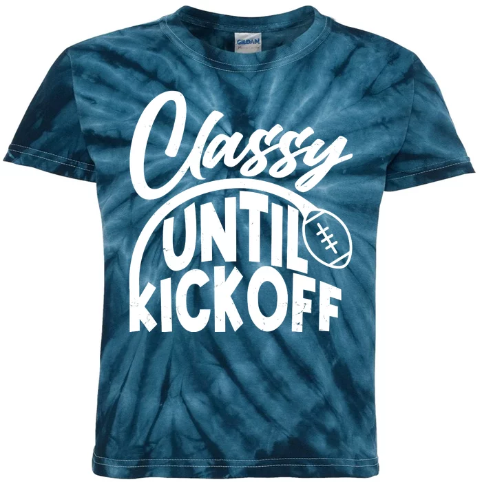 Funny Classy Until Kickoff Football Fan Kids Tie-Dye T-Shirt