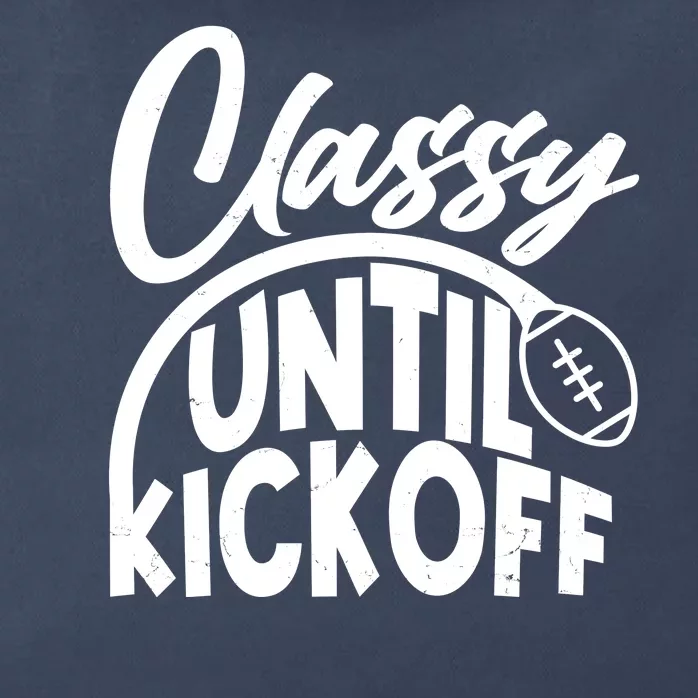 Funny Classy Until Kickoff Football Fan Zip Tote Bag