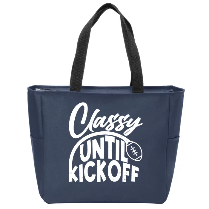 Funny Classy Until Kickoff Football Fan Zip Tote Bag