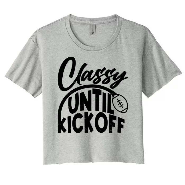 Funny Classy Until Kickoff Football Fan Women's Crop Top Tee