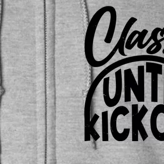 Funny Classy Until Kickoff Football Fan Full Zip Hoodie