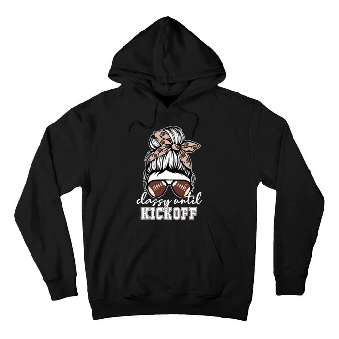 Funny Classy Until Kickoff American Football Girl Game Day Tall Hoodie