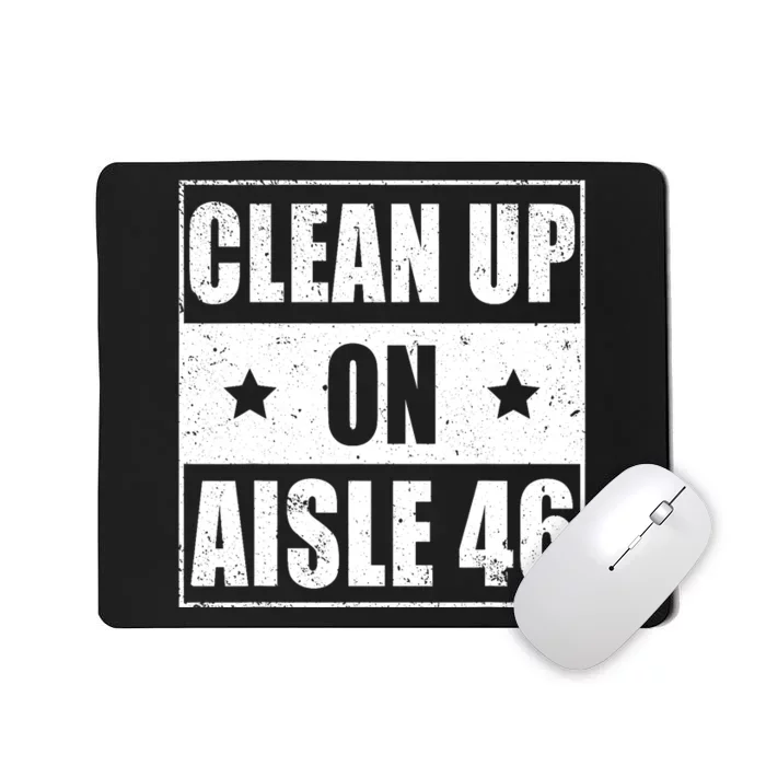 Funny Clean Up On Aisle 46 Impeach Biden Pro Trump 2024 Anti Biden Mousepad