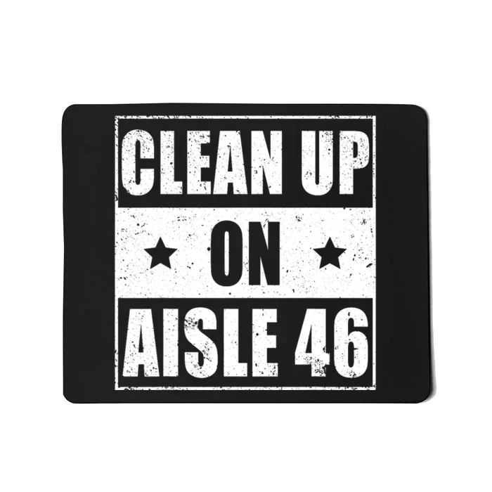 Funny Clean Up On Aisle 46 Impeach Biden Pro Trump 2024 Anti Biden Mousepad