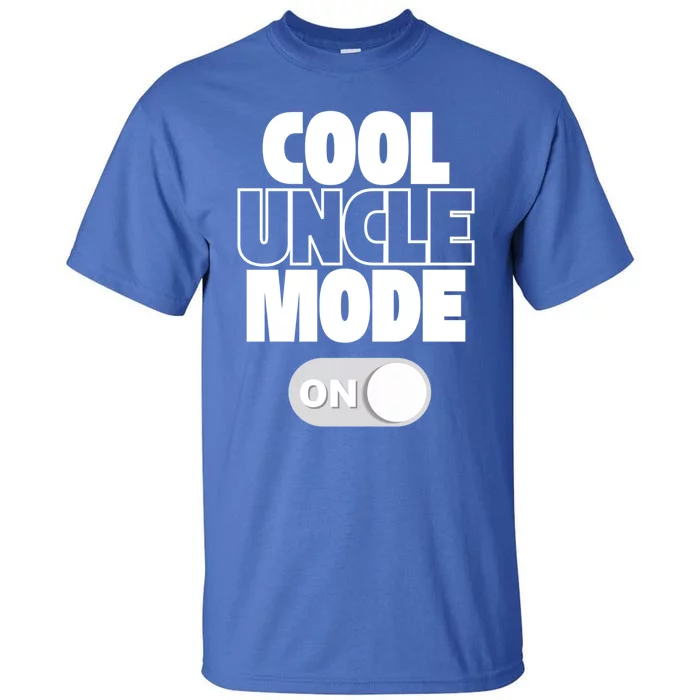 Funny Cool Uncle Mode On Gift Tall T-Shirt