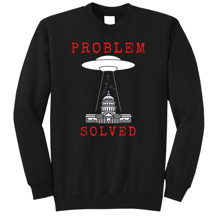 Funny Conservative UFO Problem Solved Tall Sweatshirt