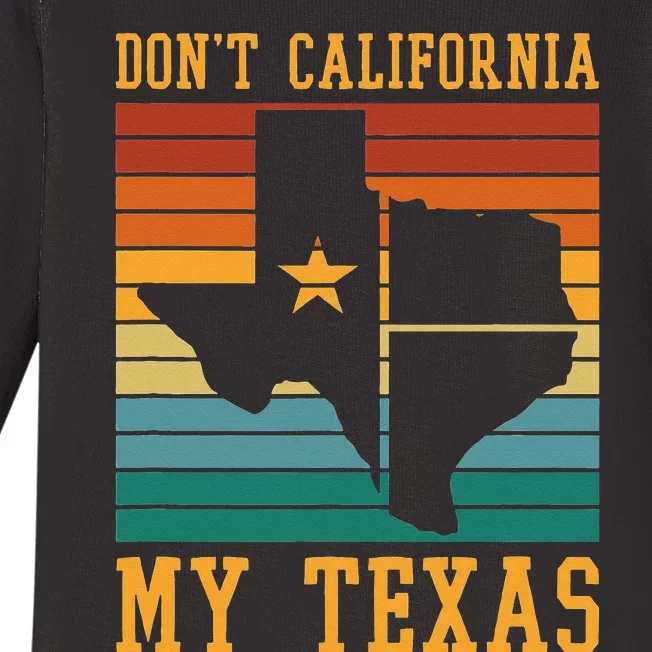 Funny Cowboy US State Texan Pride Dont California My Texas Baby Long Sleeve Bodysuit