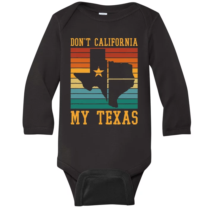 Funny Cowboy US State Texan Pride Dont California My Texas Baby Long Sleeve Bodysuit