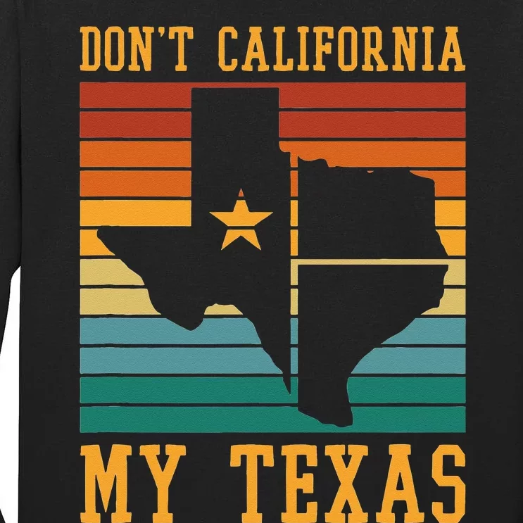 Funny Cowboy US State Texan Pride Dont California My Texas Tall Long Sleeve T-Shirt