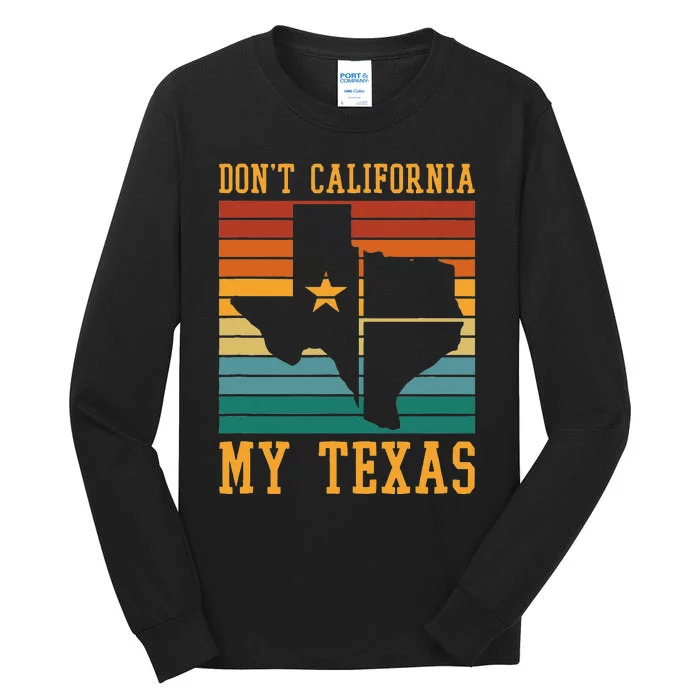 Funny Cowboy US State Texan Pride Dont California My Texas Tall Long Sleeve T-Shirt