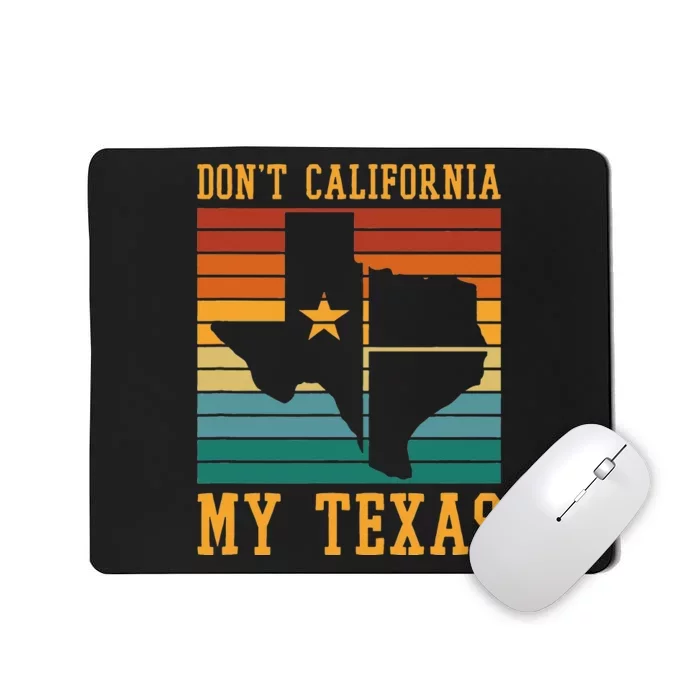 Funny Cowboy US State Texan Pride Dont California My Texas Mousepad