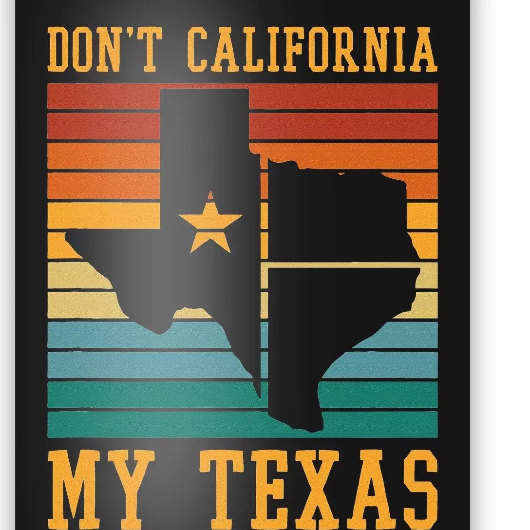 Funny Cowboy US State Texan Pride Dont California My Texas Poster