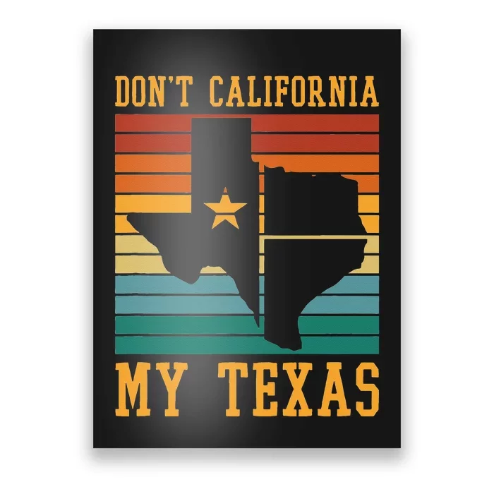 Funny Cowboy US State Texan Pride Dont California My Texas Poster