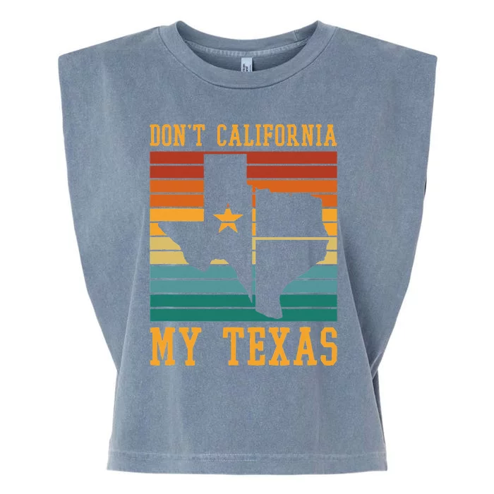 Funny Cowboy US State Texan Pride Dont California My Texas Garment-Dyed Women's Muscle Tee