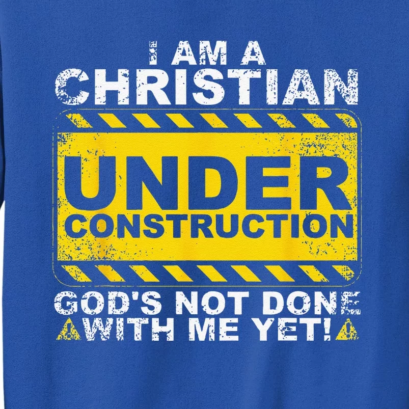 Funny Christian Under Construction Gift Catholic Tall Sweatshirt