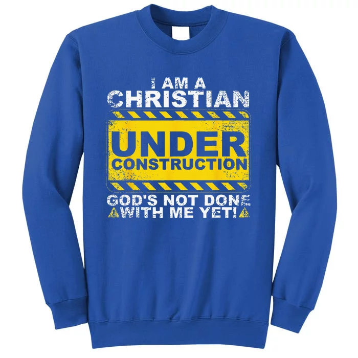 Funny Christian Under Construction Gift Catholic Tall Sweatshirt