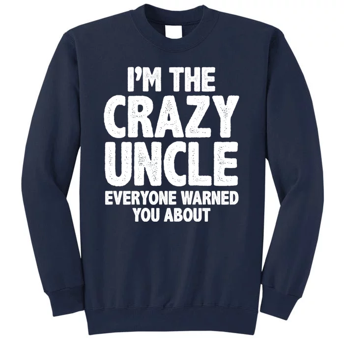 Funny Crazy Uncle Tall Sweatshirt