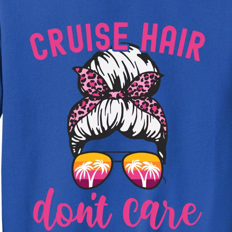 Funny Cruise Vacation S Trip Cruise Hair Dont Care Funny Gift Sweatshirt