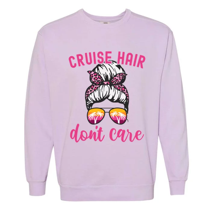 Funny Cruise Vacation S Trip Cruise Hair Dont Care Funny Gift Garment-Dyed Sweatshirt