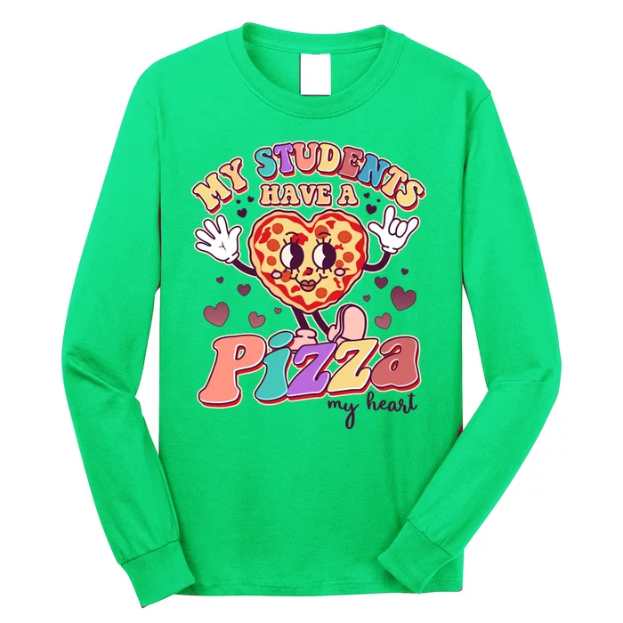 Funny Cute Valentines Day My Students Have A Pizza My Heart Long Sleeve Shirt