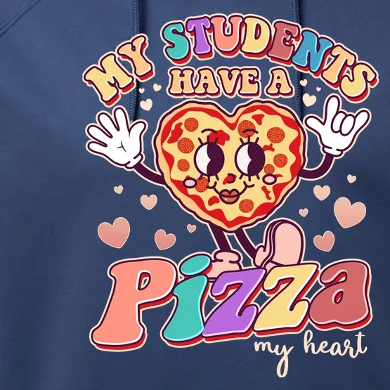 Funny Cute Valentines Day My Students Have A Pizza My Heart Performance Fleece Hoodie