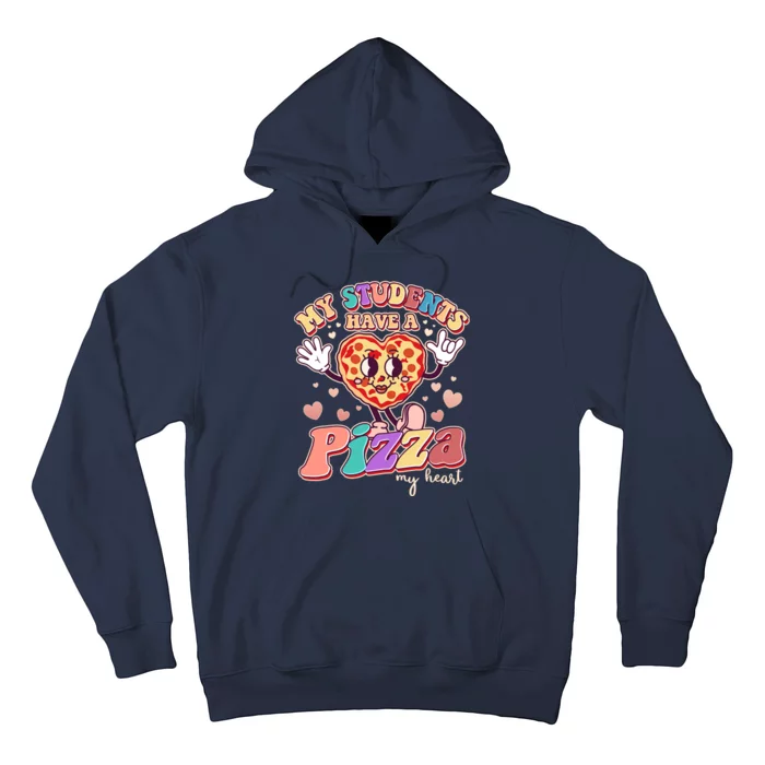 Funny Cute Valentines Day My Students Have A Pizza My Heart Hoodie