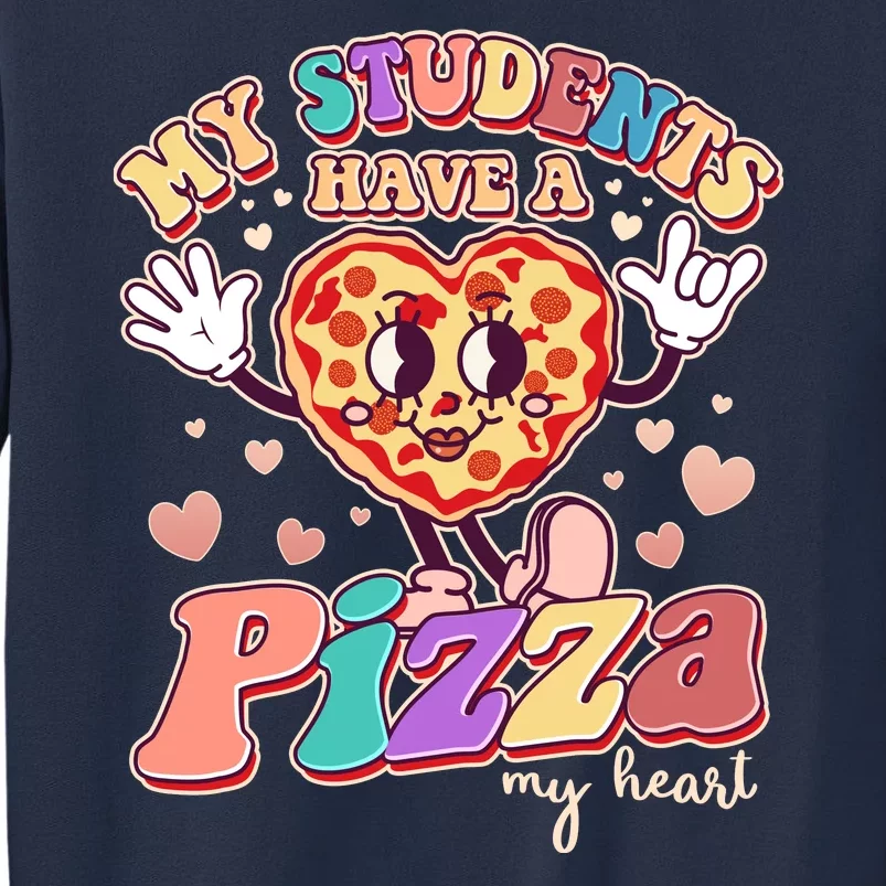 Funny Cute Valentines Day My Students Have A Pizza My Heart Sweatshirt