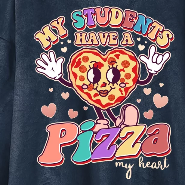 Funny Cute Valentines Day My Students Have A Pizza My Heart Hooded Wearable Blanket