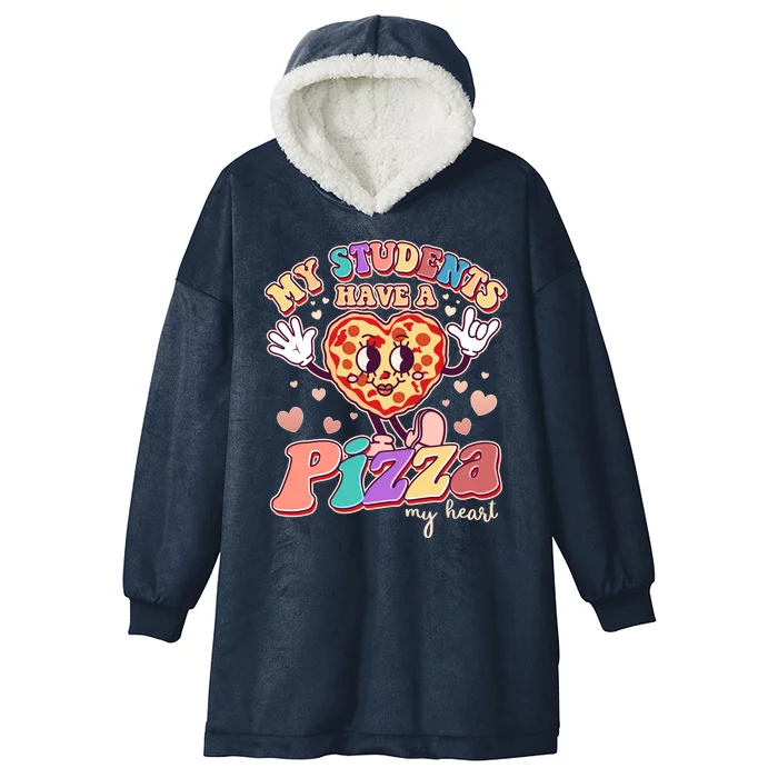 Funny Cute Valentines Day My Students Have A Pizza My Heart Hooded Wearable Blanket