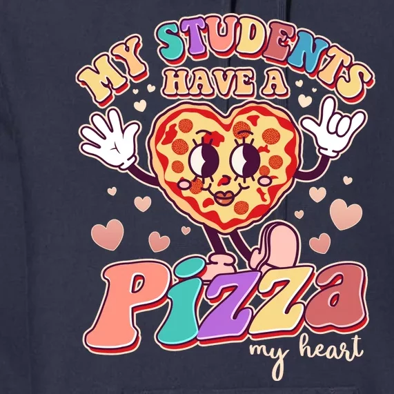 Funny Cute Valentines Day My Students Have A Pizza My Heart Premium Hoodie