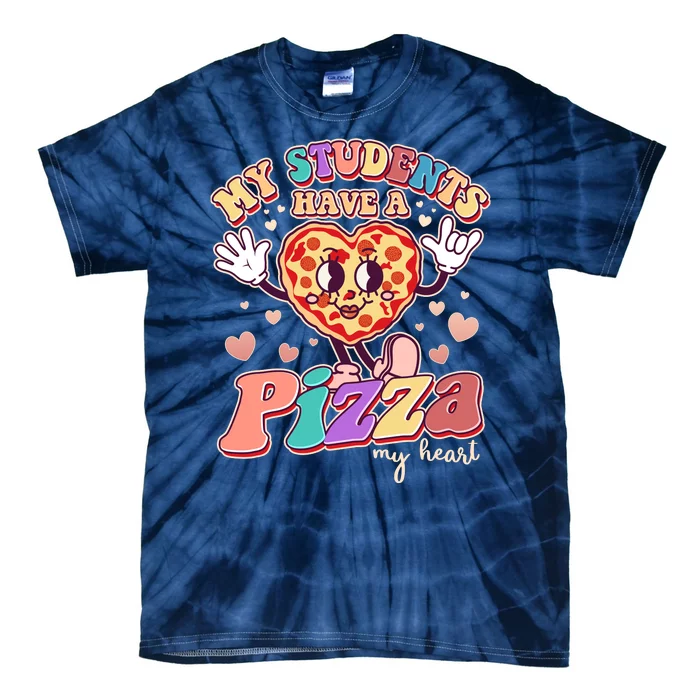 Funny Cute Valentines Day My Students Have A Pizza My Heart Tie-Dye T-Shirt