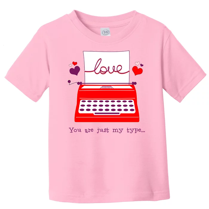 Funny Cute Valentines Day You Are Just My Type Typewriter Love Toddler T-Shirt