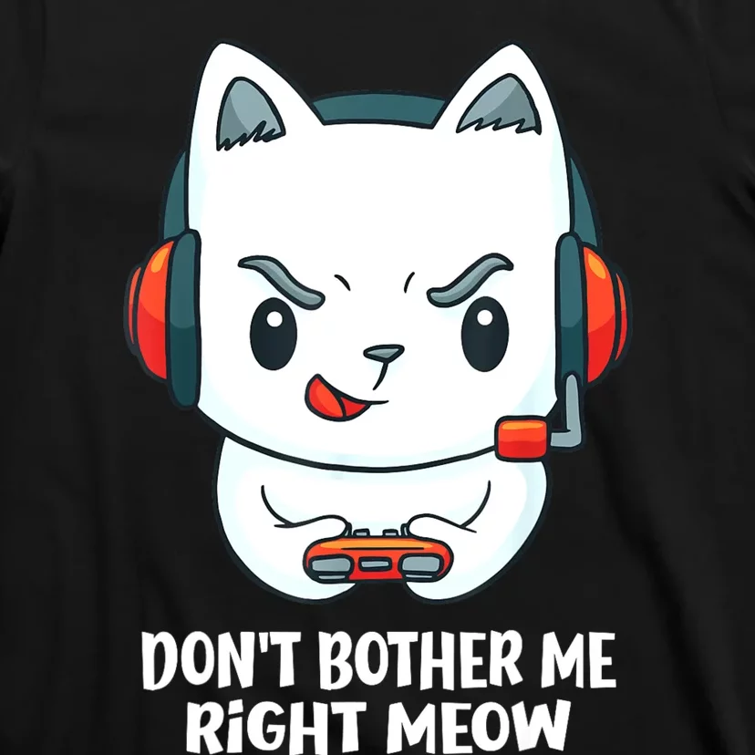 Funny Cat Video Gamer Dont Bother Me Right Meow Gits T-Shirt